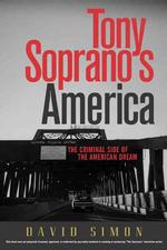 Tony Soprano's America : The Criminal Side of the American Dream