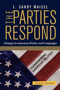 アメリカの政党と選挙キャンペーン（第４版）<br>The Parties Respond : Changes in American Parties and Campaigns (Transforming American Politics) （4 SUB）
