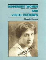 Modernist Women and Visual Cultures : Virginia Woolf, Vanessa Bell, Photography and Cinema