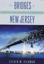 The Bridges of New Jersey : Portraits of Garden State Crossings