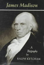 James Madison : A Biography