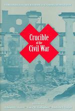 Crucible of the Civil War : Virginia from Secession to Commemoration