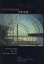 ヴィクトリア朝のプリズム：水晶宮の屈折<br>Victorian Prism : Refractions of the Crystal Palace (Victorian Literature and Culture Series)