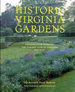 Historic Virginia Gardens : Preservation Work of the Garden Club of Virginia, 1975-2007