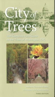 City of Trees : The Complete Field Guide to the Trees of Washington, D.C. （3RD）