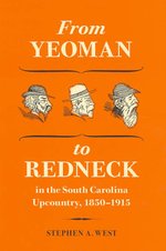 From Yeoman to Redneck in the South Carolina Upcountry, 1850-1915 (American South Series)