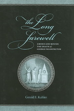 ジョージ・ワシントンの死とアメリカの服喪<br>The Long Farewell : Americans Mourn the Death of George Washington