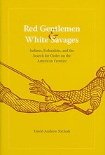 ネイティブ・アメリカン、フェデラリストとフロンティアの秩序の回復<br>Red Gentlemen and White Savages : Indians, Federalists, and the Search for Order on the American Frontier (Jeffersonian America)