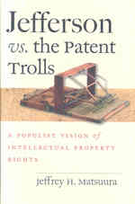 ジェファーソンと知的所有権<br>Jefferson vs. the Patent Trolls : A Populist Vision of Intellectual Property Rights