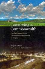 Conserving the Commonwealth : The Early Years of the Environmental Movement in Virginia