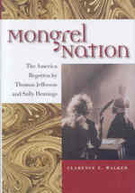 Mongrel Nation : The America Begotten by Thomas Jefferson and Sally Hemings (Jeffersonian America)
