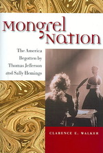 Mongrel Nation : The America Begotten by Thomas Jefferson and Sally Hemings