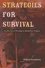 Strategies for Survival : Recollections of Bondage in Antebellum Virginia (Carter G. Woodson Institute Series)