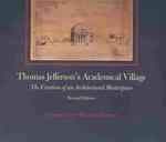 Thomas Jefferson's Academical Village : The Creation of an Architectural Masterpiece