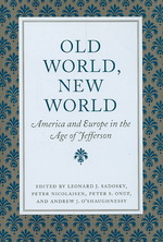 ジェファーソン時代のアメリカとヨーロッパ<br>Old World, New World : America and Europe in the Age of Jefferson (Jeffersonian America)