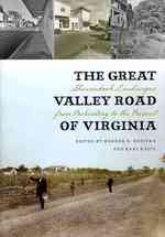 The Great Valley Road of Virginia : Shenandoah Landscapes from Prehistory to the Present