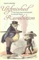 Unfinished Revolution : The Early American Republic in a British World