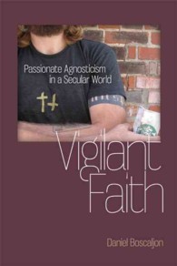 Vigilant Faith : Passionate Agnosticism in a Secular World (Studies in Religion and Culture)