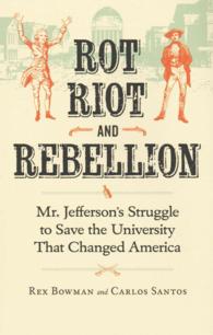 Rot, Riot and Rebellion : Mr. Jefferson's Struggle to Save the University That Changed America