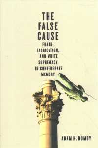 The False Cause : Fraud, Fabrication, and White Supremacy in Confederate Memory