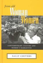 From Old Woman to Older Woman : Contemporary Culture and Women's Narratives