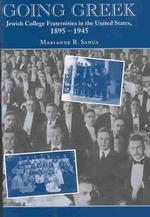 Going Greek : Jewish College Fraternities in the United States, 1895-1945 (American Jewish Civilization Series)