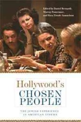 Hollywood's Chosen People : The Jewish Experience in American Cinema (Contemporary Approaches to Film and Media Series)