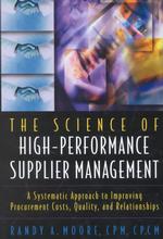 The Science of High-Performance Supplier Management : A Systematic Approach to Improving Procurement Costs, Quality, and Relationships