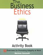 The Business Ethics Activity Book : 50 Exercises for Promoting Integrity at Work