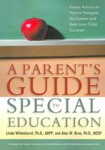 A Parent's Guide to Special Education : Insider Advice on How to Navigate the System and Help Your Child Succeed