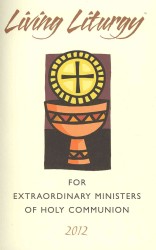 Living Liturgy for Extraordinary Ministers of Holy Communion 2012 : Year B （PCK PAP/PM）
