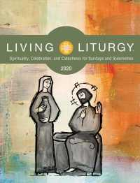 Living Liturgy : Spirituality, Celebration, and Catechesis for Sundays and Solemnities Year a 2020