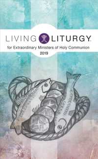 Living Liturgy for Extraordinary Ministers of Holy Communion : Year C 2019