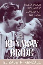 The Runaway Bride : Hollywood Romantic Comedy of the 1930s