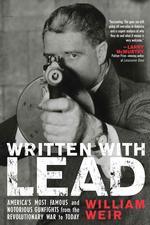 Written with Lead : America's Most Famous and Notorious Gunfights from the Revolutionary War to Today