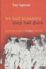 We Had Sneakers, They Had Guns : The Kids Who Fought for Civil Rights in Mississippi