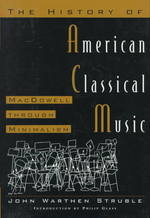 The History of American Classical Music : Macdowell through Minimalism