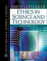 Encyclopedia of Ethics in Science and Technology (Facts on File Science Library)