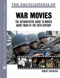 The Encyclopedia of War Movies : The Authoritative Guide to Movies about Wars of the Twentieth Century (The Facts on File Film Reference Library)