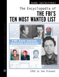The Encyclopedia of the Fbi's Ten Most Wanted List : 1950 to Present (Facts on File Crime Library)