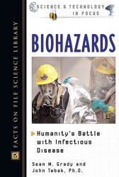 Biohazards : Humanity's Battle with Infectious Disease (Science & Technology in Focus)