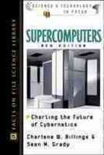 Supercomputers : Charting the Future of Cybernetics (Science and Technology in Focus) （2ND）