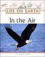 In the Air (Life on Earth Series)