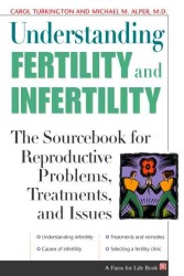 Understanding Fertility and Infertility: the Sourcebook for Reproductive Problems, Treatments, and Issues (Facts for Life)