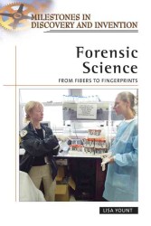 Forensic Science : From Fibers to Fingerprints (Milestones in Discovery & Invention)