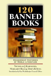 120 Banned Books : Censorship Histories of World Literature