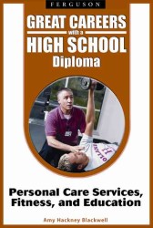 Great Careers with a High School Diploma : Personal Care Services, Fitness, and Education