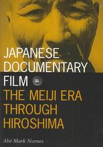 日本のドキュメンタリー映画<br>Japanese Documentary Film : The Meiji Era through Hiroshima (Visible Evidence) -- Paperback / softback