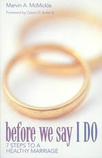 Before We Say I Do : 7 Steps to a Healthy Marriage