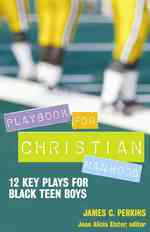 Playbook for Christian Manhood : 12 Key Plays for Black Teen Boys